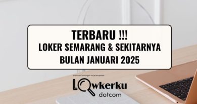 TERBARU !!! 10 Loker Semarang & Sekitarnya Bulan Januari 2025