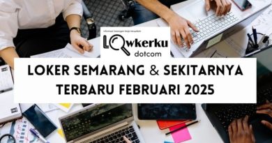 Loker Semarang & Sekitarnya Terbaru Bulan Februari 2025 Part 1