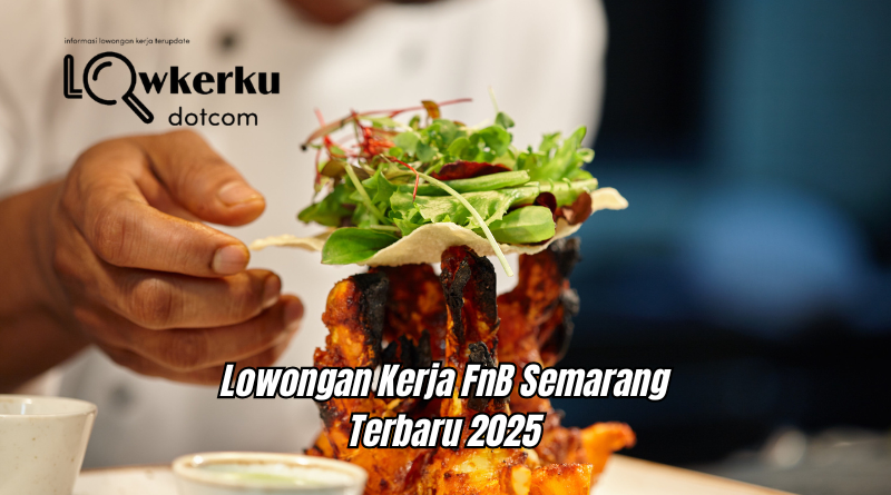 Lowongan Kerja FnB Semarang Terbaru Februari 2025