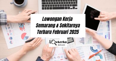 Loker Semarang & Sekitarnya Terbaru Bulan Februari 2025