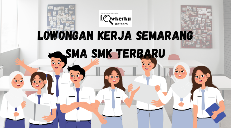 Lowongan Kerja Semarang SMA SMK Terbaru Bulan Februari 2025