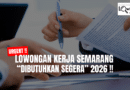 UGRENT !! Lowongan Kerja Semarang “Dibutuhkan Segera” 2026
