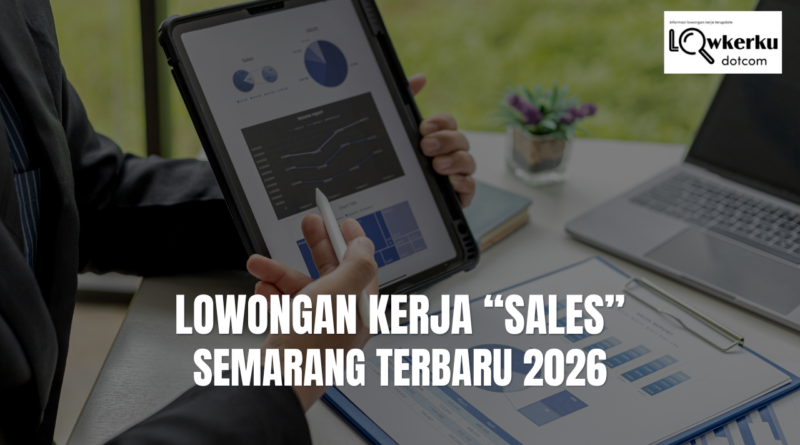Lowongan Kerja “SALES” Semarang & Sekitarnya Terbaru 2026 !!