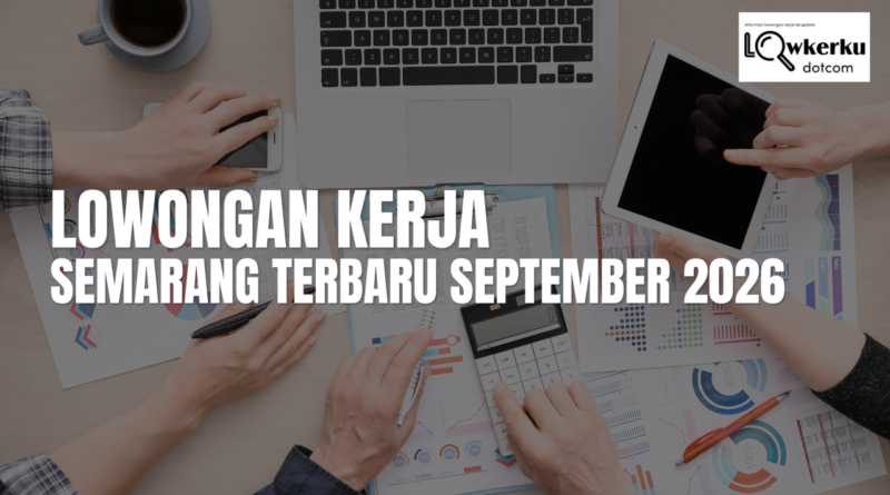 Lowongan Kerja Semarang & Sekitarnya Terbaru September 2026
